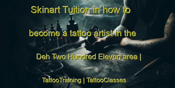 Skinart Tuition in how to become a tattoo artist in the Deh Two Hundred Eleven area | TattooTraining | TattooClasses | SkinartTraining-Pakistan